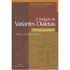 TRADUÇÃO DE VARIANTES DIALETAIS, A - O CASO CAMILLERI - DESAFIOS ESTRATÉGIAS E REFLEXÕES