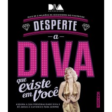 DESPERTE A DIVA QUE EXISTE EM VOCÊ: ASSUMA SUA PERSONALIDADE DIVA E DÊ ADEUS À CAFONICE PARA SEMPRE