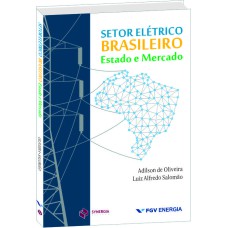 SETOR ELÉTRICO BRASILEIRO - ESTADO E MERCADO