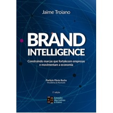 BRANDINTELLIGENCE - CONSTRUINDO MARCAS QUE FORTALECEM AS EMPRESAS E MOVIMENTAM A ECONOMIA