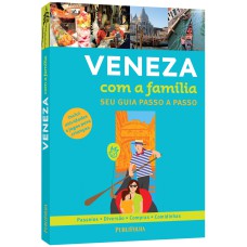 VENEZA COM A FAMÍLIA - SEU GUIA PASSO A PASSO