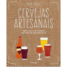 CERVEJAS ARTESANAIS - UMA VOLTA AO MUNDO EM MAIS DE 350 RÓTULOS