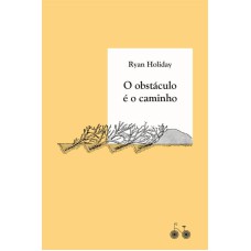 O OBSTÁCULO É O CAMINHO: A ARTE DE TRANSFORMAR PROVAÇÕES EM TRIUNFO