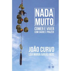 NADA MUITO: COMER E VIVER COM SAÚDE E PRAZER