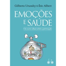 EMOÇÕES E SAÚDE: UM NOVO OLHAR SOBRE A PREVENÇÃO