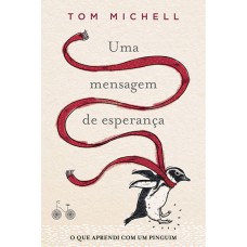 UMA MENSAGEM DE ESPERANÇA: O QUE APRENDI COM UM PINGUIM