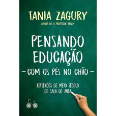 PENSANDO EDUCAÇÃO (COM OS PÉS NO CHÃO): REFLEXÕES DE MEIO SÉCULO DE SALA DE AULA