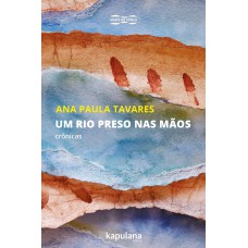 UM RIO PRESO NAS MÃOS - CRÔNICAS