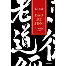 DAO DE JING - O LIVRO DO TAO (TAO TE CHING)