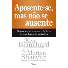 APOSENTE-SE, MAS NÃO SE AUSENTE: DESCUBRA UMA NOVA VIDA FORA DO AMBIENTE DE TRABALHO