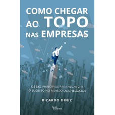 COMO CHEGAR AO TOPO NAS EMPRESAS