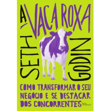 A VACA ROXA: COMO TRANSFORMAR O SEU NEGÓCIO E SE DESTACAR DOS CONCORRENTES