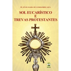 SOL EUCARÍSTICO E TREVAS PROTESTANTES