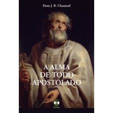 A ALMA DE TODO APOSTOLADO