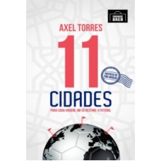 11 CIDADES - PARA CADA VIAGEM UM SÓ DESTINO O FUTEBOL