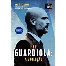 PEP GUARDIOLA - A EVOLUÇÃO