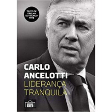 CARLO ANCELOTTI: LIDERANÇA TRANQUILA