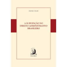 A SUBVENÇÃO NO DIREITO ADMINISTRATIVO BRASILEIRO