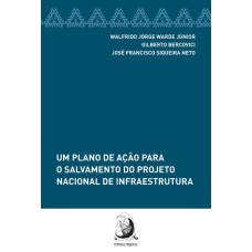 UM PLANO DE AÇÃO PARA O SALVAMENTO DO PROJETO NACIONAL DE INFRAESTRUTURA