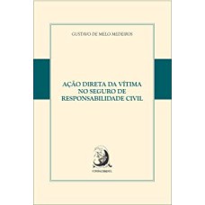 AÇÃO DIRETA DA VÍTIMA NO SEGURO DE RESPONSABILIDADE CIVIL