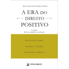 A ERA DO DIREITO POSITIVO