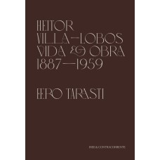 HEITOR VILLA-LOBOS: VIDA E OBRA