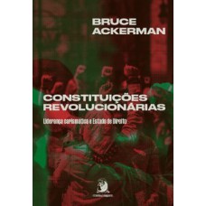 Constituições revolucionárias: liderança carismática e Estado de Direito