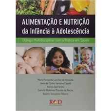 ALIMENTAÇÃO E NUTRIÇÃO DA INFÂNCIA À ADOLESCÊNCIA - DIÁLOGO MULTIDISCIPLINAR COM A PRÁTICA EM SAÚDE