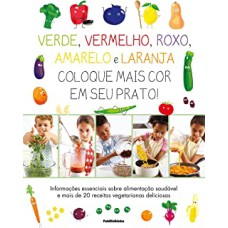 VERDE VERMELHO ROXO AMARELO E LARANJA - COLOQUE MAIS COR EM SEU PRATO