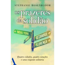 OS PRAZERES DA SOLIDÃO: QUATRO CIDADES, QUATRO ESTAÇÕES E UMA VIAJANTE SOLITÁRIA