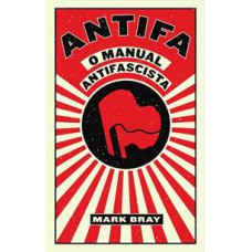 ANTIFA: O MANUAL ANTIFASCISTA