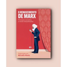 O RENASCIMENTO DE MARX: PRINCIPAIS CONCEITOS E NOVAS INTERPRETAÇÕES