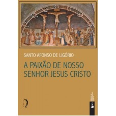 PAIXAO DE NOSSO SENHOR JESUS CRISTO, A