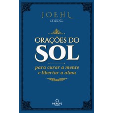 ORAÇÕES DO SOL - PARA CURAR A MENTE E LIBERTAR A ALMA