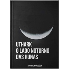 UTHARK: O LADO NOTURNO DAS RUNAS