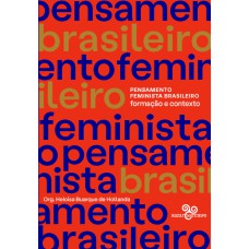 PENSAMENTO FEMINISTA BRASILEIRO: FORMAÇÃO E CONTEXTO