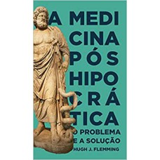 A MEDICINA PÓS HIPOCRÁTICA