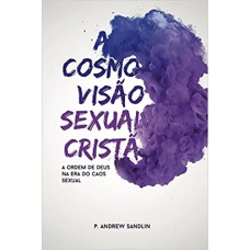 A COSMOVISÃO SEXUAL CRISTÃ