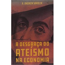 A DESGRAÇA DO ATEÍSMO NA ECONOMIA