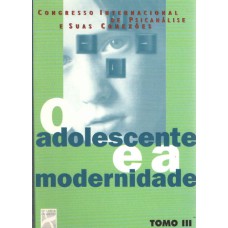 ADOLESCENTE E A MODERNIDADE - TOMO III