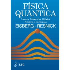 FÍSICA QUÂNTICA - ÁTOMOS, MOLÉCULAS, SÓLIDOS, NÚCLEOS E PARTÍCULAS