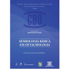 COLEÇÃO CBO - SEMIOLOGIA BÁSICA EM OFTALMOLOGIA