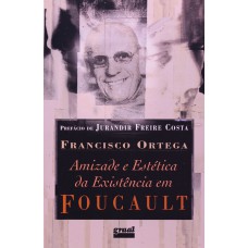 AMIZADE E ESTÉTICA DA EXISTÊNCIA EM FOUCAULT