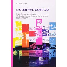 @S OUTR@S CARIOCAS - INTERPELACOES, EXPERIENCIAS E IDENTIDADES HOMOEROTICAS - 1