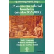 A ECONOMIA COLONIAL BRASILEIRA (SÉCULOS XVI-XIX)