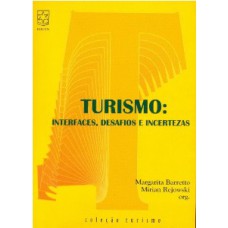 TURISMO - INTERFACES, DESAFIOS E INCERTEZAS - COL. TURISMO - 1