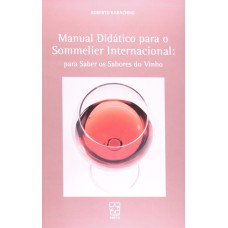 MANUAL DIDATICO PARA O SOMMELIER INTERNACIONAL - PARA SABER OS SABORES DO V - 1