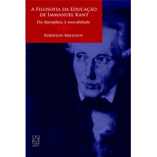 A FILOSOFIA DA EDUCAÇÃO DE IMMANUEL KANT - DA DISCIPLINA A MORALIDADE