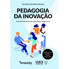 PEDAGOGIA DA INOVAÇÃO: PREPARANDO INSTITUIÇÕES DE ENSINO SUPERIOR PARA OS DESAFIOS FUTUROS