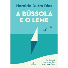 A BÚSSOLA E O LEME: EM BUSCA DA DIREÇÃO E DO SENTIDO